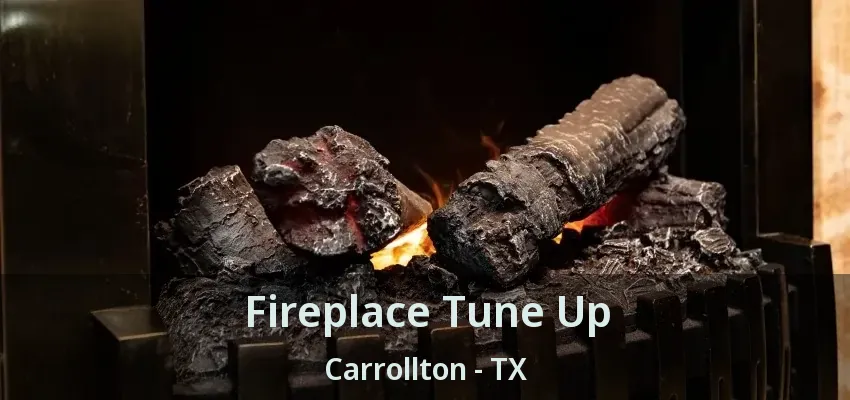 Fireplace Tune Up Carrollton - TX