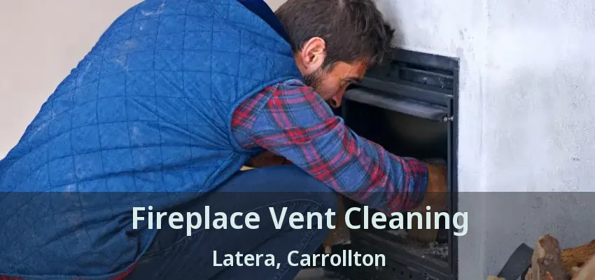 Fireplace Vent Cleaning Latera, Carrollton - TX