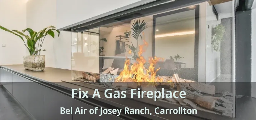 Fix A Gas Fireplace Bel Air of Josey Ranch, Carrollton - TX