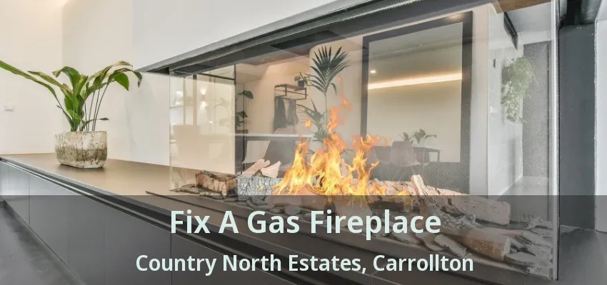 Fix A Gas Fireplace Country North Estates, Carrollton - TX