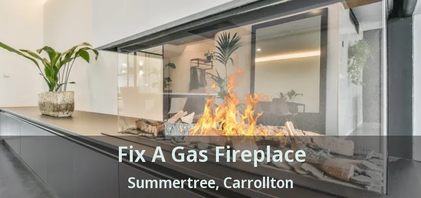 Fix A Gas Fireplace Summertree, Carrollton - TX