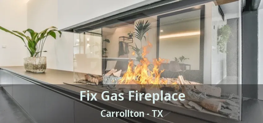 Fix Gas Fireplace Carrollton - TX