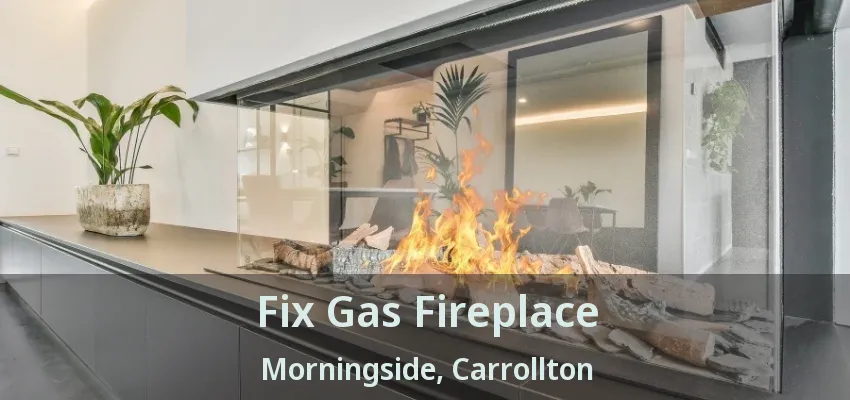 Fix Gas Fireplace Morningside, Carrollton - TX