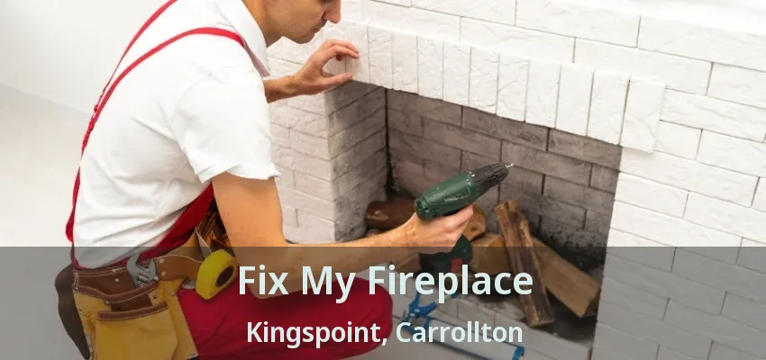Fix My Fireplace Kingspoint, Carrollton - TX