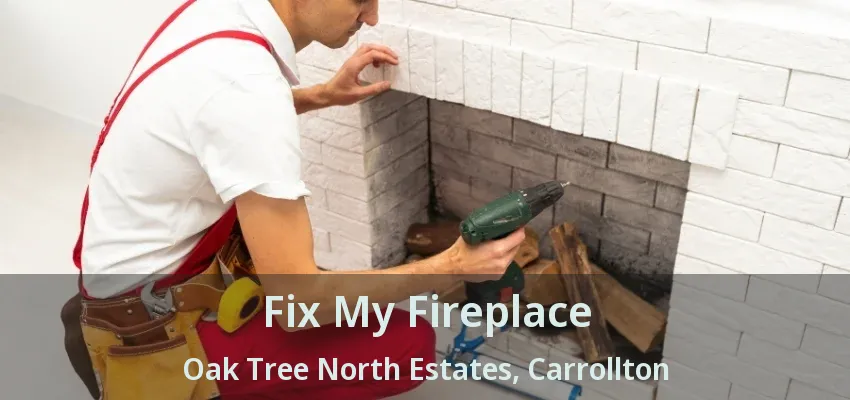 Fix My Fireplace Oak Tree North Estates, Carrollton - TX