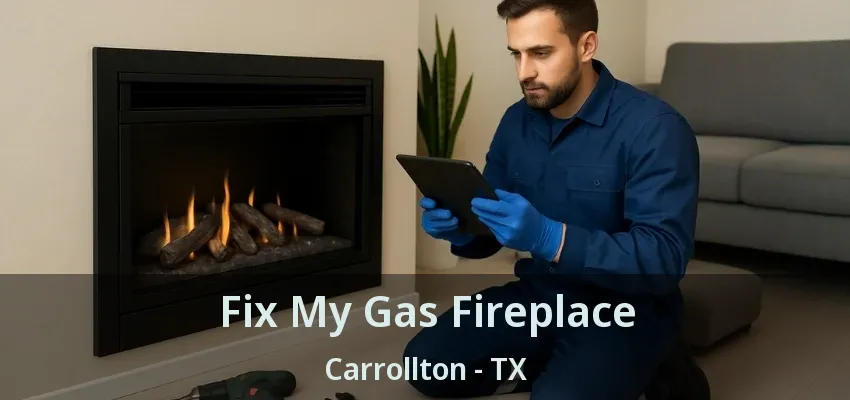 Fix My Gas Fireplace Carrollton - TX