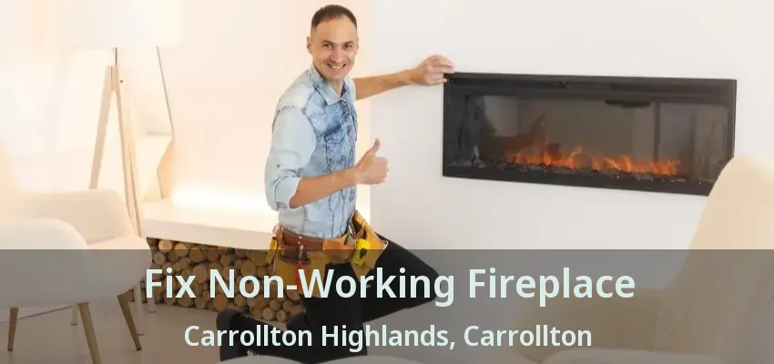 Fix Non-Working Fireplace Carrollton Highlands, Carrollton - TX