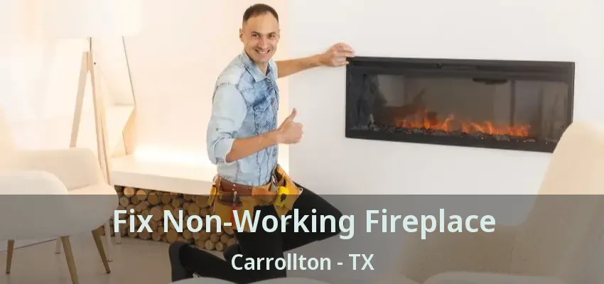 Fix Non-Working Fireplace Carrollton - TX