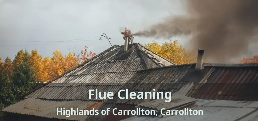 Flue Cleaning Highlands of Carrollton, Carrollton - TX