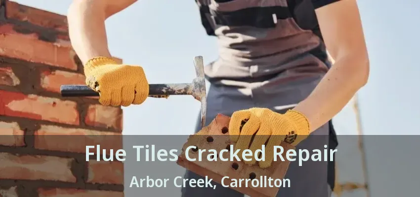 Flue Tiles Cracked Repair Arbor Creek, Carrollton - TX