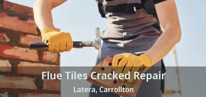 Flue Tiles Cracked Repair Latera, Carrollton - TX