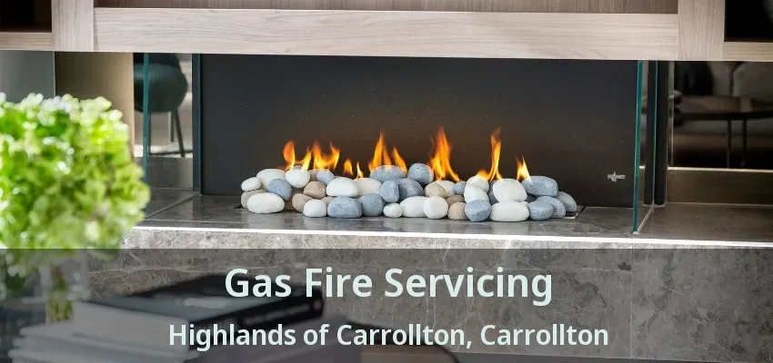 Gas Fire Servicing Highlands of Carrollton, Carrollton - TX