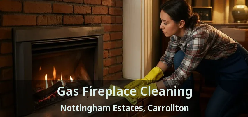 Gas Fireplace Cleaning Nottingham Estates, Carrollton - TX