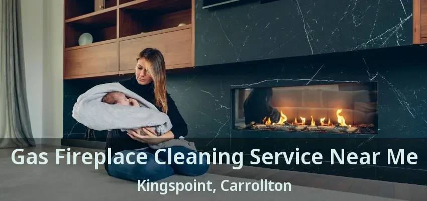 Gas Fireplace Cleaning Service Near Me Kingspoint, Carrollton - TX