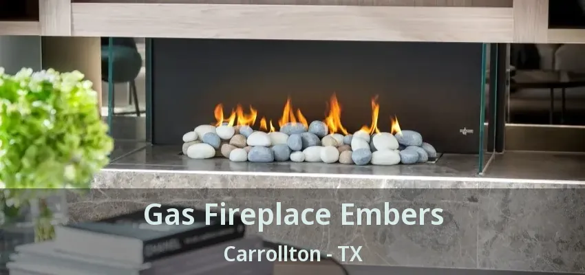 Gas Fireplace Embers Carrollton - TX