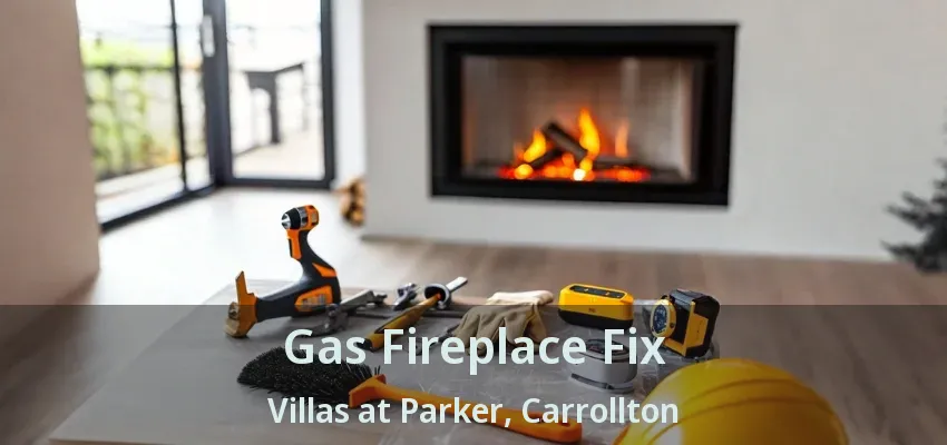 Gas Fireplace Fix Villas at Parker, Carrollton - TX