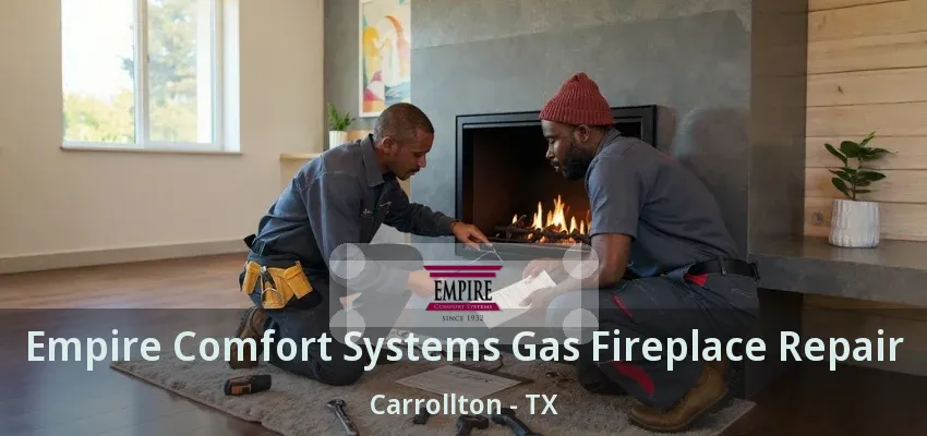 Empire Comfort Systems Gas Fireplace Repair Carrollton - TX