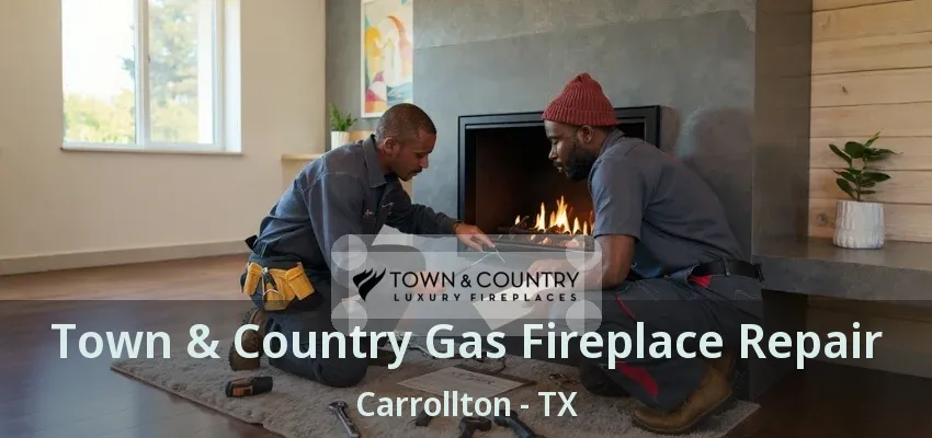 Town & Country Gas Fireplace Repair Carrollton - TX