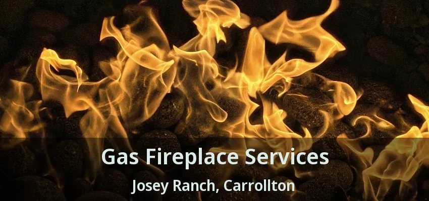 Gas Fireplace Services Josey Ranch, Carrollton - TX