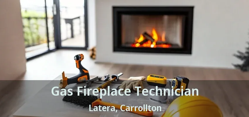 Gas Fireplace Technician Latera, Carrollton - TX