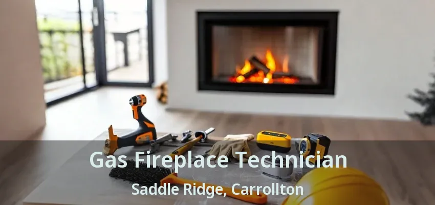 Gas Fireplace Technician Saddle Ridge, Carrollton - TX