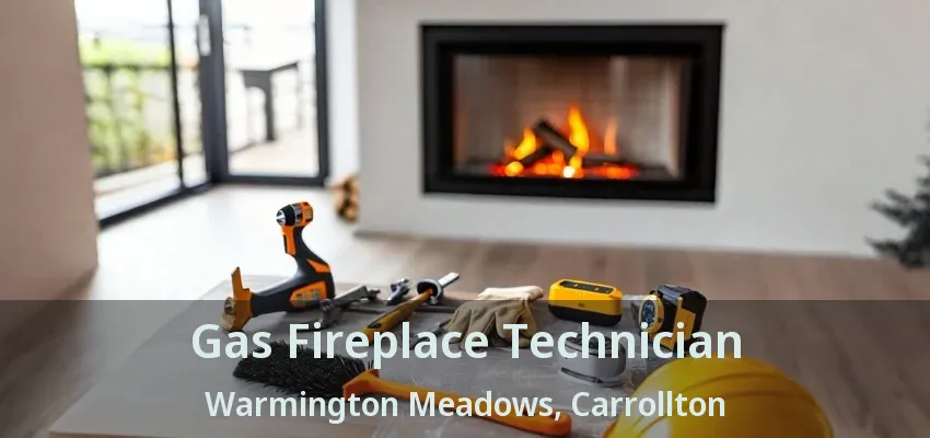 Gas Fireplace Technician Warmington Meadows, Carrollton - TX