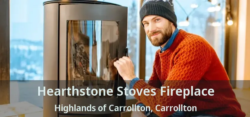 Hearthstone Stoves Fireplace Highlands of Carrollton, Carrollton - TX
