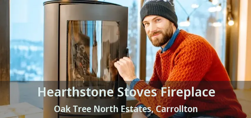 Hearthstone Stoves Fireplace Oak Tree North Estates, Carrollton - TX