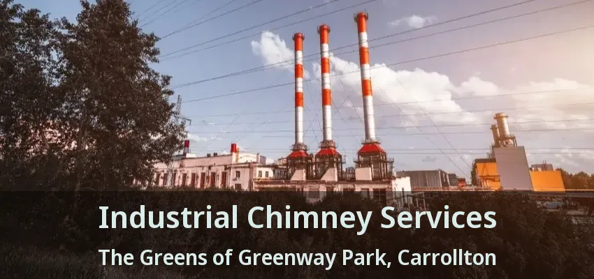 Industrial Chimney Services The Greens of Greenway Park, Carrollton - TX