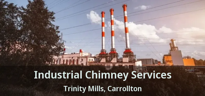 Industrial Chimney Services Trinity Mills, Carrollton - TX
