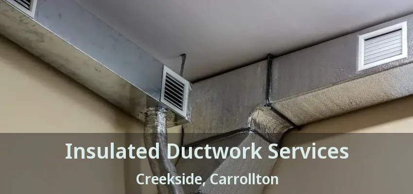 Insulated Ductwork Services Creekside, Carrollton - TX