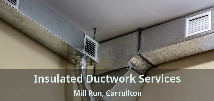 Insulated Ductwork Services Mill Run, Carrollton - TX