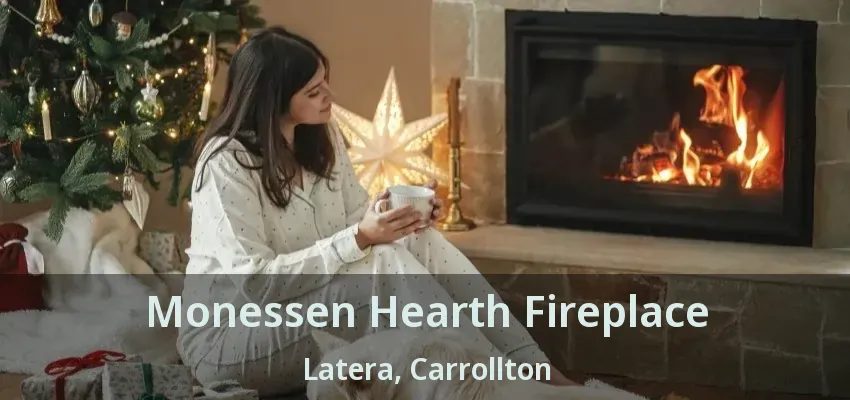Monessen Hearth Fireplace Latera, Carrollton - TX