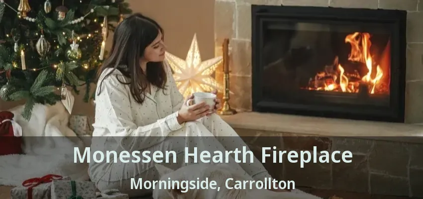 Monessen Hearth Fireplace Morningside, Carrollton - TX