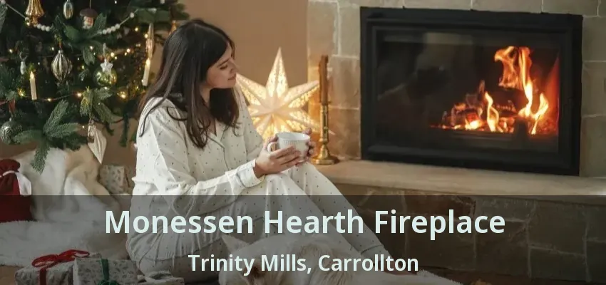 Monessen Hearth Fireplace Trinity Mills, Carrollton - TX