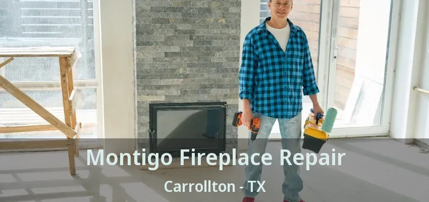 Montigo Fireplace Repair Carrollton - TX