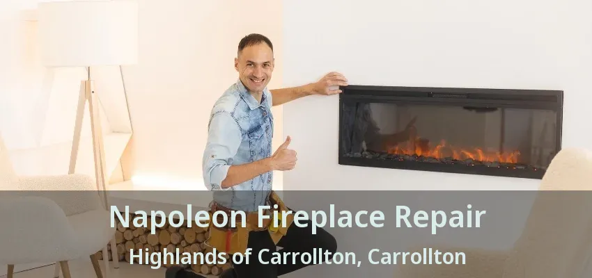 Napoleon Fireplace Repair Highlands of Carrollton, Carrollton - TX
