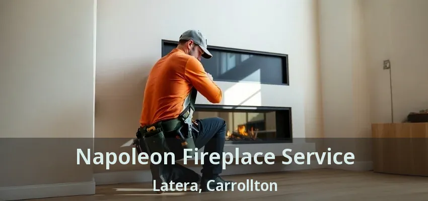 Napoleon Fireplace Service Latera, Carrollton - TX