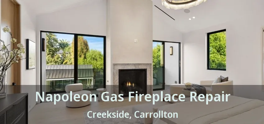 Napoleon Gas Fireplace Repair Creekside, Carrollton - TX