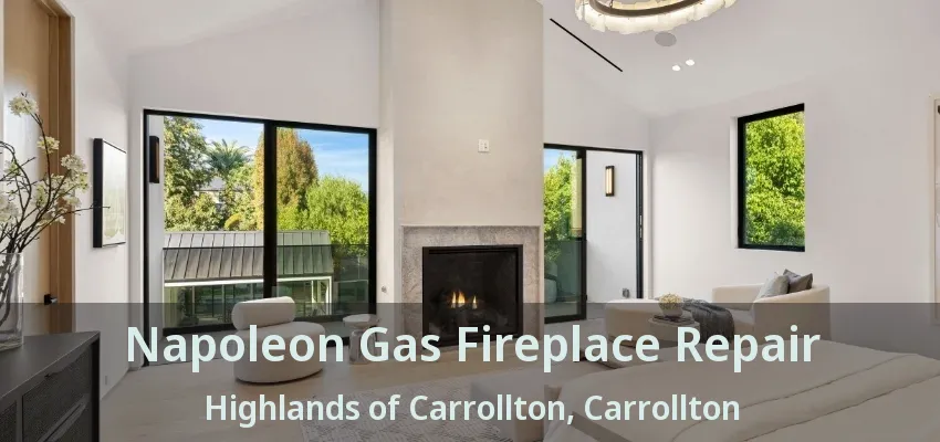 Napoleon Gas Fireplace Repair Highlands of Carrollton, Carrollton - TX