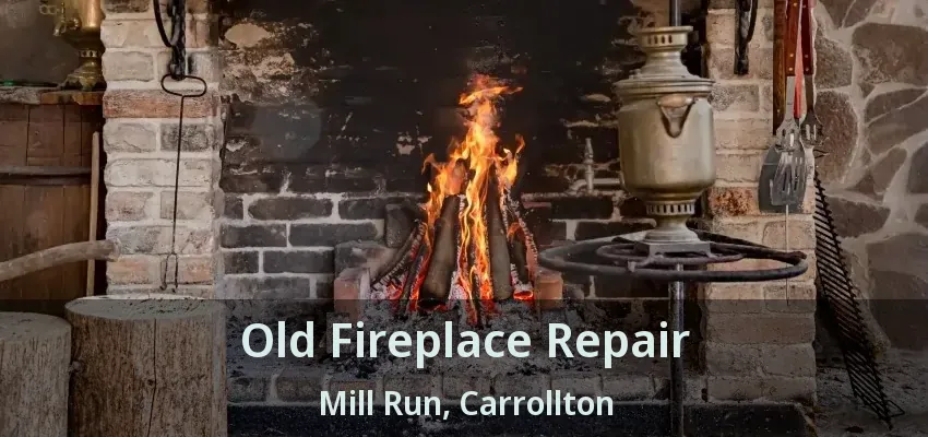 Old Fireplace Repair Mill Run, Carrollton - TX