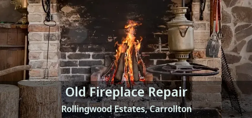 Old Fireplace Repair Rollingwood Estates, Carrollton - TX