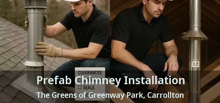 Prefab Chimney Installation The Greens of Greenway Park, Carrollton - TX