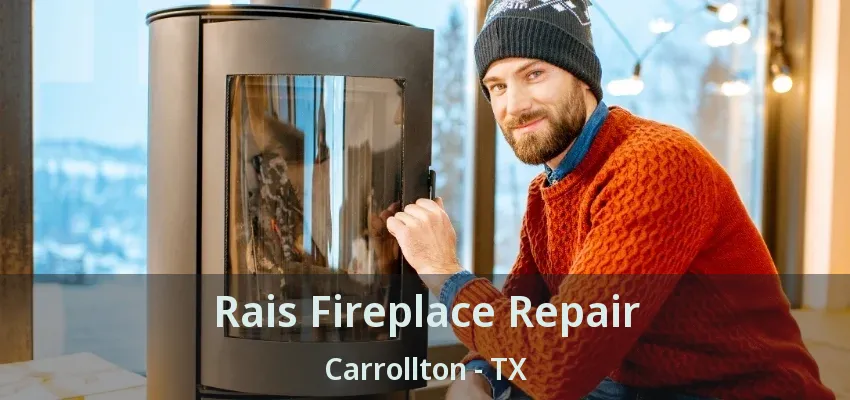Rais Fireplace Repair Carrollton - TX