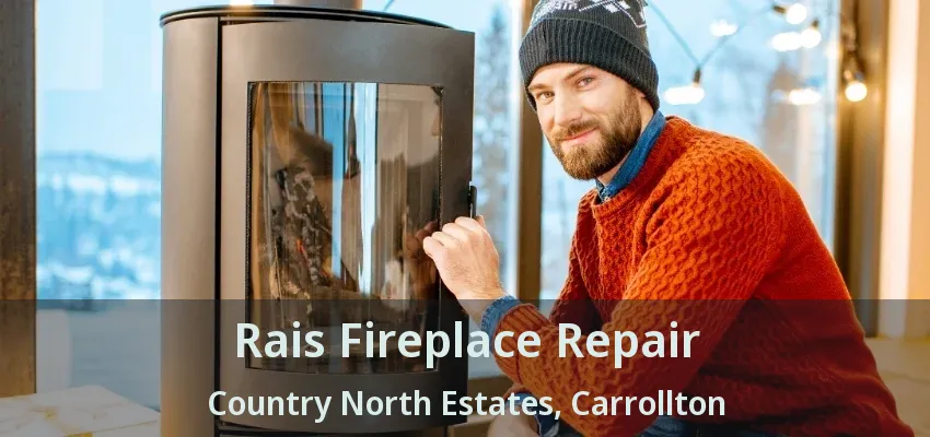 Rais Fireplace Repair Country North Estates, Carrollton - TX
