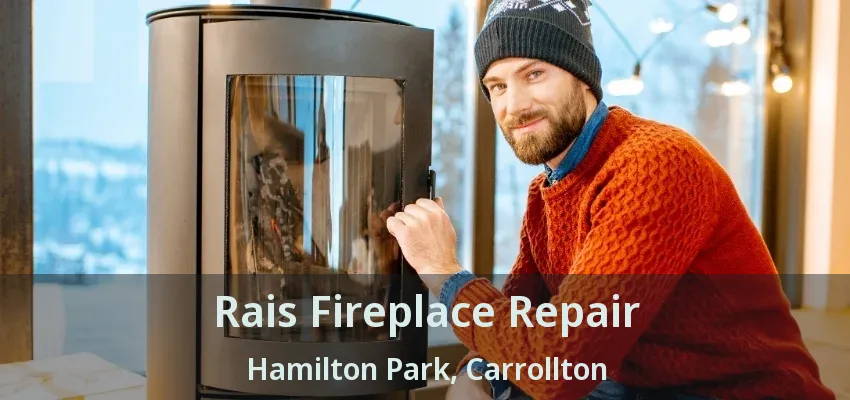 Rais Fireplace Repair Hamilton Park, Carrollton - TX