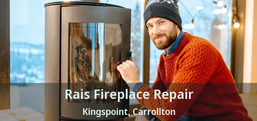 Rais Fireplace Repair Kingspoint, Carrollton - TX