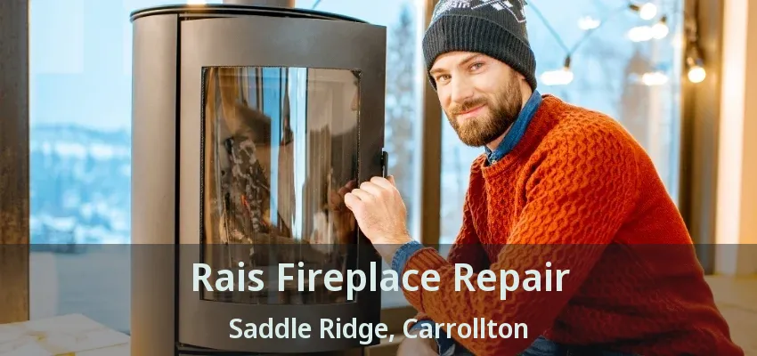Rais Fireplace Repair Saddle Ridge, Carrollton - TX