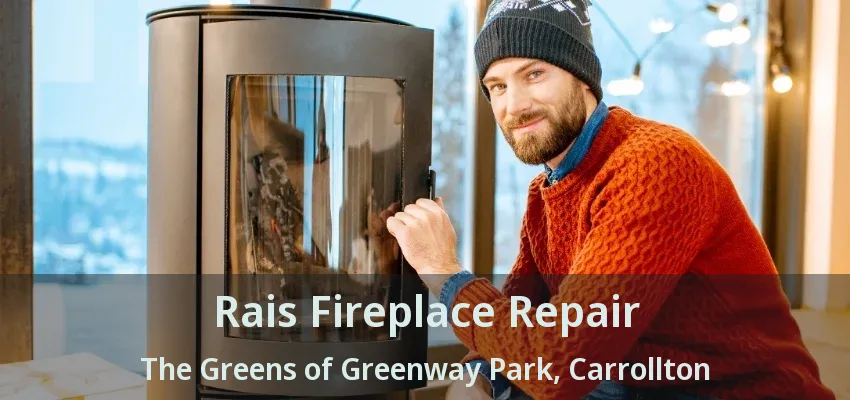 Rais Fireplace Repair The Greens of Greenway Park, Carrollton - TX