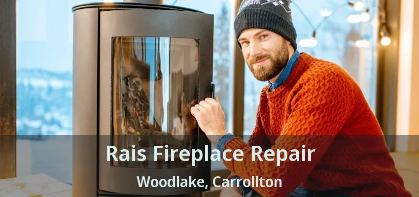 Rais Fireplace Repair Woodlake, Carrollton - TX